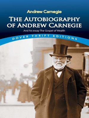 The Autobiography of Andrew Carnegie and His Essay the Gospel of Wealth - ebook